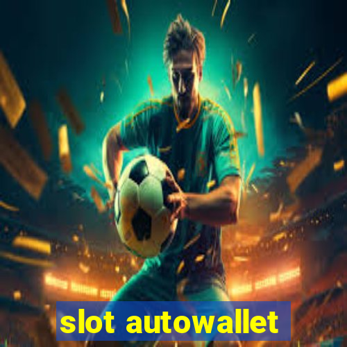 slot autowallet