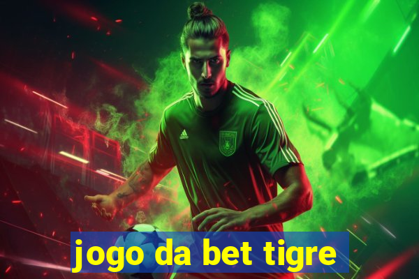 jogo da bet tigre