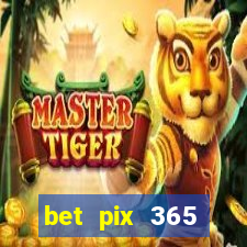 bet pix 365 b么nus cadastro