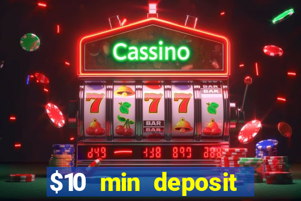 $10 min deposit online casino