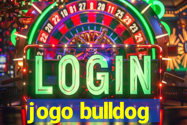 jogo bulldog