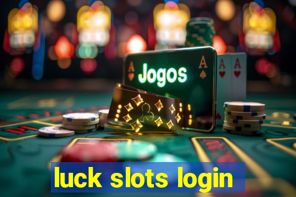 luck slots login