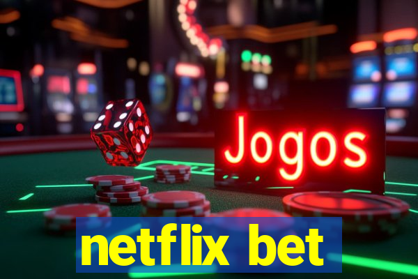 netflix bet