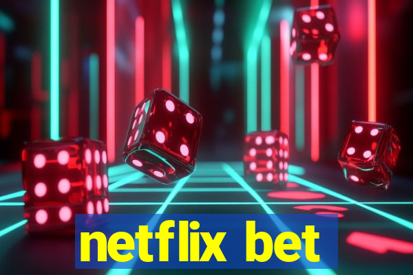 netflix bet