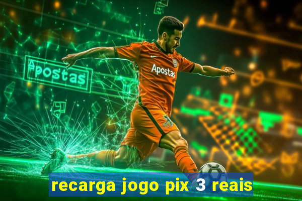 recarga jogo pix 3 reais