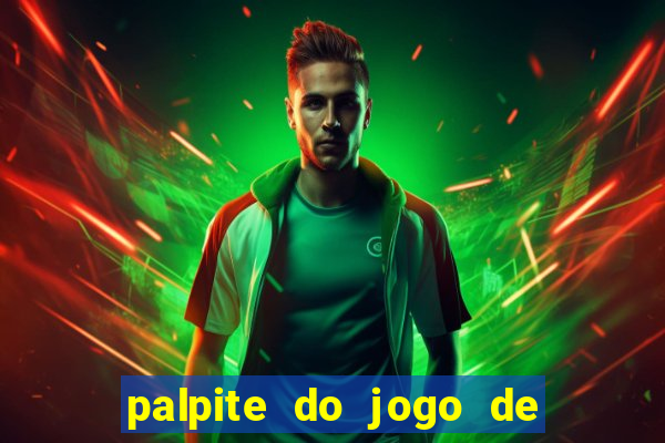 palpite do jogo de hoje futebol