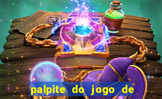 palpite do jogo de hoje futebol