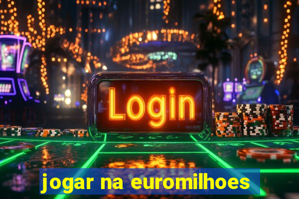 jogar na euromilhoes