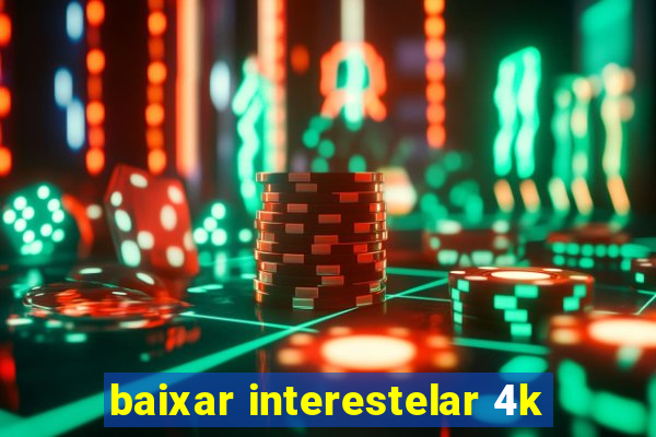 baixar interestelar 4k