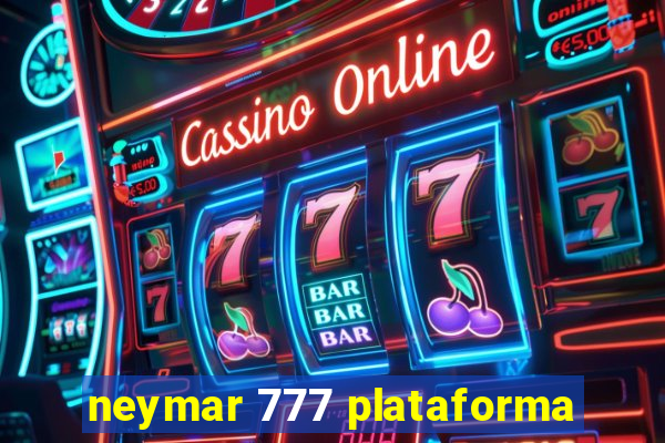 neymar 777 plataforma