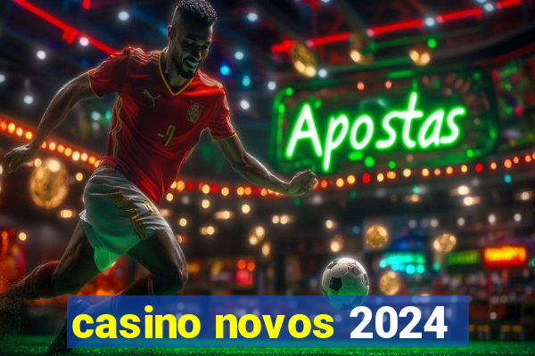 casino novos 2024