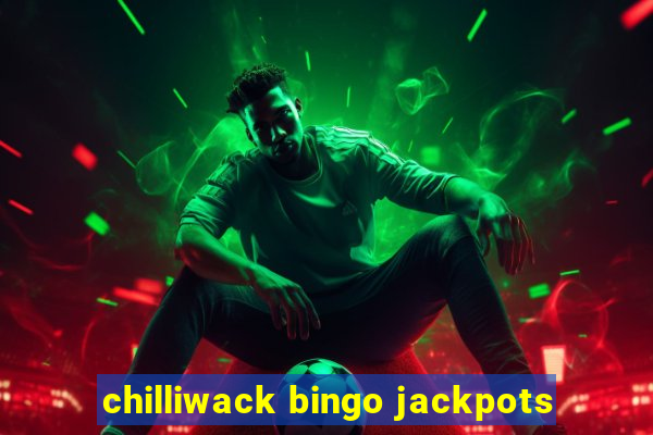 chilliwack bingo jackpots