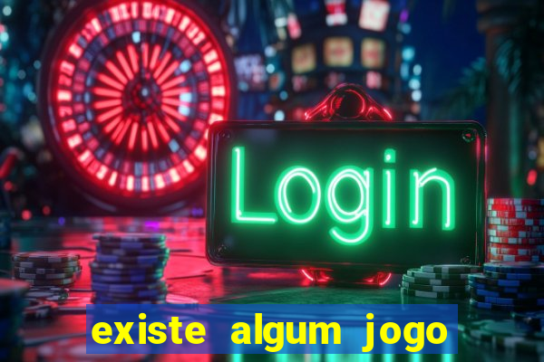 existe algum jogo que realmente dá dinheiro