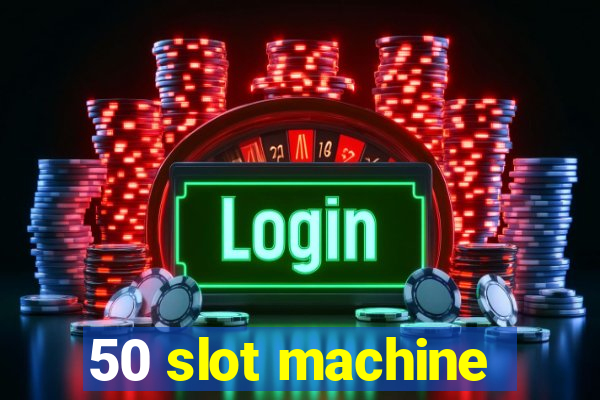 50 slot machine