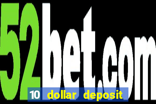 10 dollar deposit online casino usa