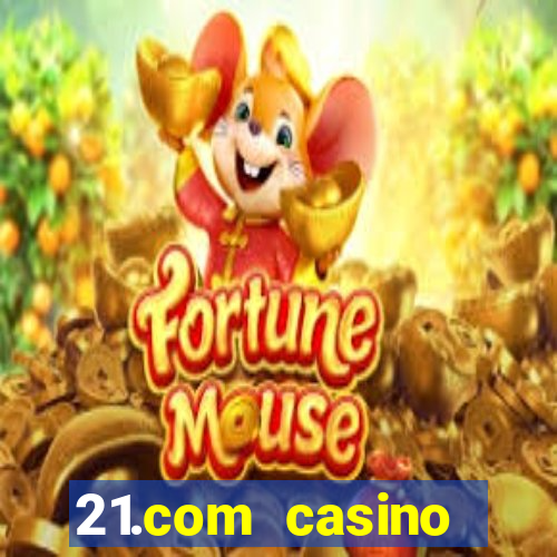 21.com casino betting online