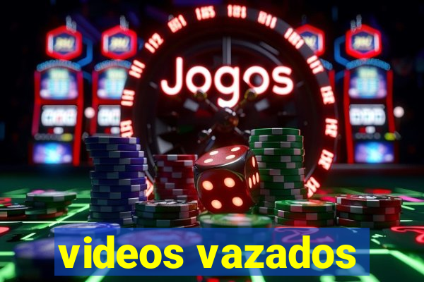 videos vazados