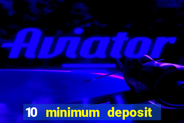 10 minimum deposit online casino australia