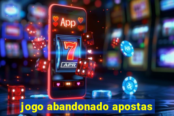 jogo abandonado apostas