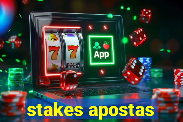 stakes apostas