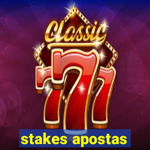 stakes apostas