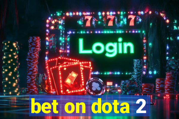 bet on dota 2