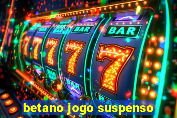 betano jogo suspenso