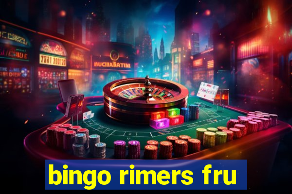 bingo rimers fru