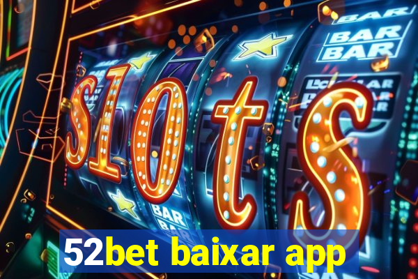 52bet baixar app