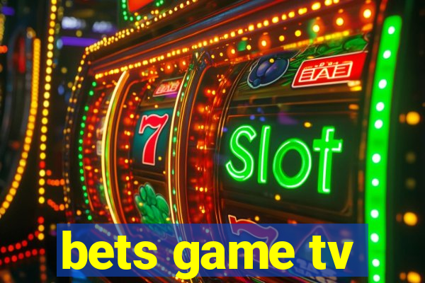 bets game tv