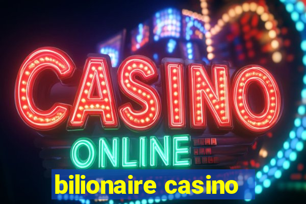 bilionaire casino