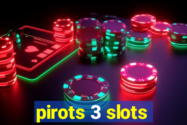 pirots 3 slots