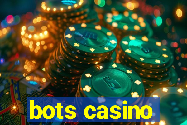 bots casino