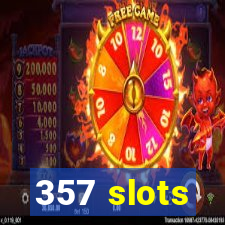 357 slots