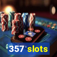 357 slots