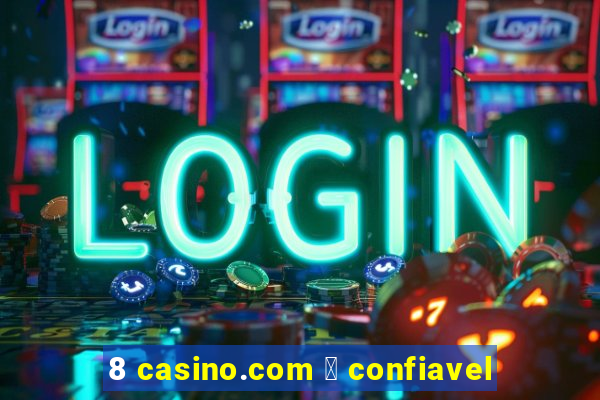 8 casino.com 茅 confiavel