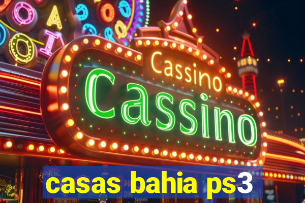 casas bahia ps3