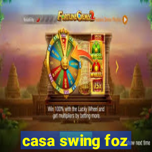 casa swing foz