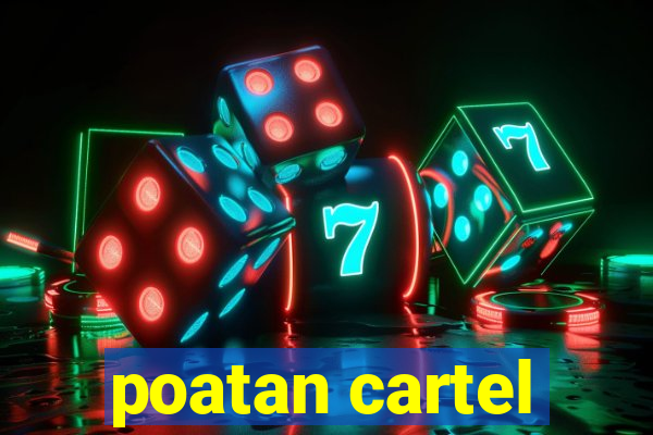 poatan cartel