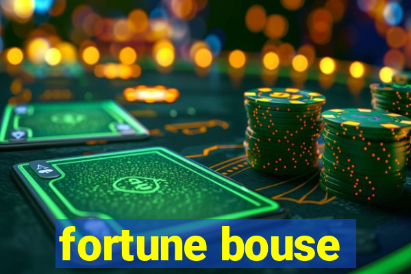 fortune bouse