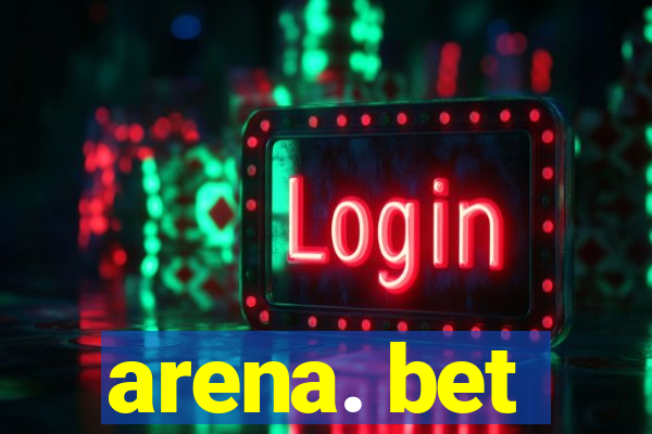 arena. bet