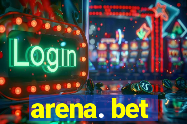 arena. bet