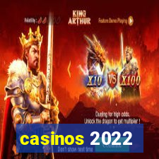 casinos 2022