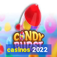 casinos 2022