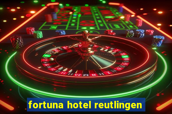 fortuna hotel reutlingen