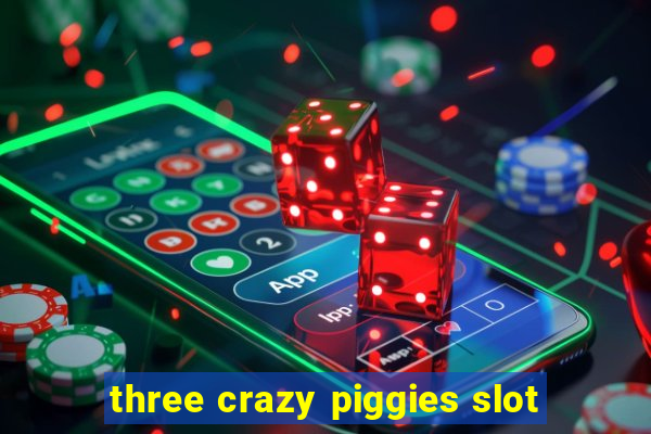 three crazy piggies slot