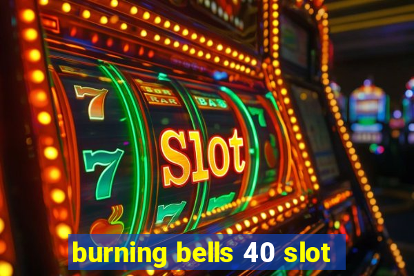 burning bells 40 slot