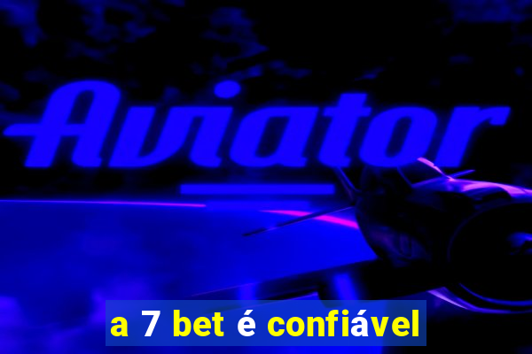 a 7 bet é confiável