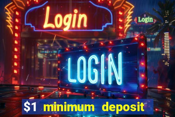 $1 minimum deposit casino australia 2018