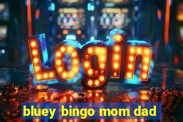 bluey bingo mom dad